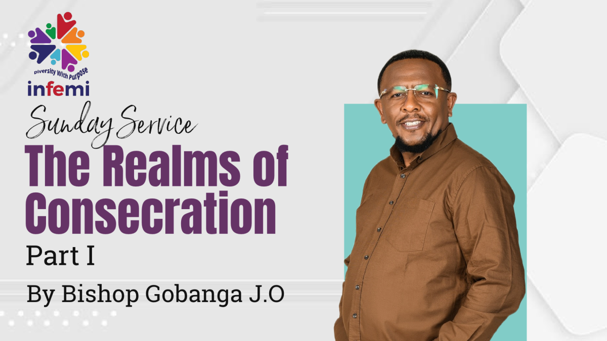 Realms Of Consecration | Sermon Series By Bishop Gobanga